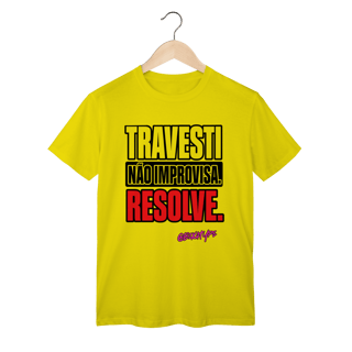 Nome do produto Camiseta Travesti não improvisa. Resolve.