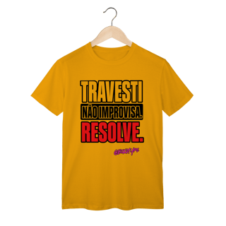 Nome do produto Camiseta Travesti não improvisa. Resolve.