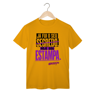 Nome do produto Camiseta Já fui o seu segredo. Hoje sou estampa.