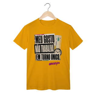 Nome do produto Camiseta Meu gosto não trabalha em turno único