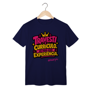 Nome do produto Camiseta Travesti é Currículo. Já Veio com Experiência.