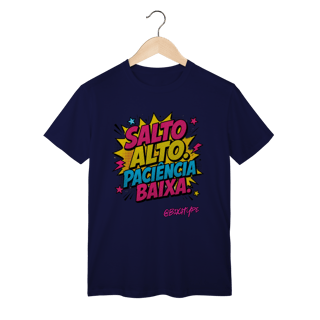 Nome do produto Camiseta Salto Alto. Paciência baixa.