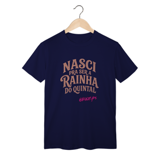 Nome do produto Camiseta Nasci pra ser a rainha do quintal