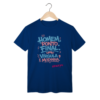 Nome do produto Camiseta Homem. Ponto Final. Vírgula é Modinha.