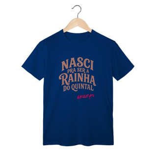 Nome do produto Camiseta Nasci pra ser a rainha do quintal
