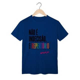 Nome do produto Camiseta Não é indecisão, é repertório