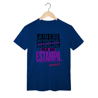 Nome do produto Camiseta Já fui o seu segredo. Hoje sou estampa.