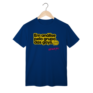 Nome do produto Camiseta Em análise pelo grupo das gays