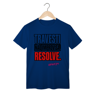 Nome do produto Camiseta Travesti não improvisa. Resolve.