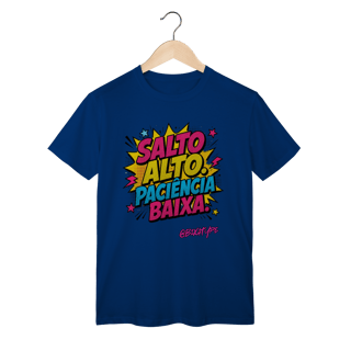 Nome do produto Camiseta Salto Alto. Paciência baixa.