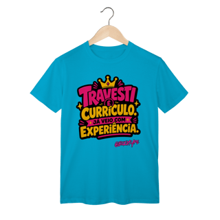 Nome do produto Camiseta Travesti é Currículo. Já Veio com Experiência.