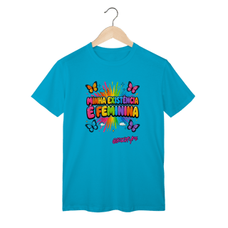 Nome do produto Camiseta Minha existência é feminina