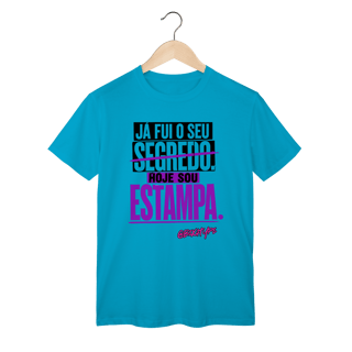 Nome do produto Camiseta Já fui o seu segredo. Hoje sou estampa.