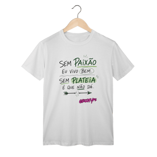 Camiseta Sem Plateia É Que Não Dá