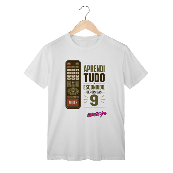 Camiseta Aprendi tudo escondido, depois das 9