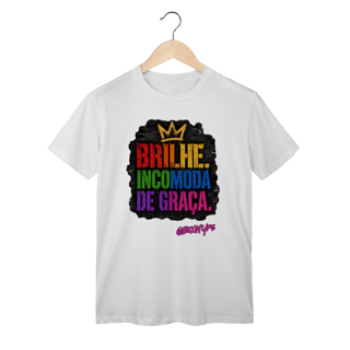 Camiseta Brilhe. Incomoda de graça
