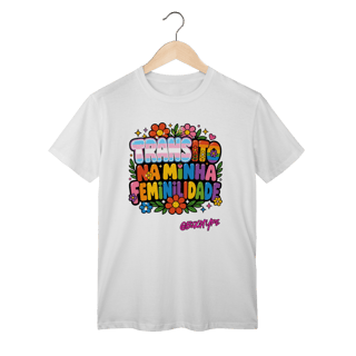 Nome do produto Camiseta Transito na minha feminilidade