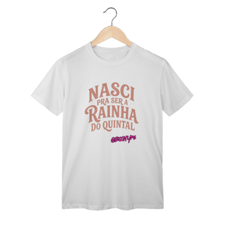 Nome do produto Camiseta Nasci pra ser a rainha do quintal