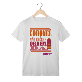 Nome do produto Camiseta Coronel Não Recebe Ordem. Dá.