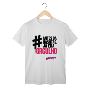 Nome do produto Camiseta Antes da hashtag, já era orgulho