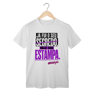 Nome do produto Camiseta Já fui o seu segredo. Hoje sou estampa.