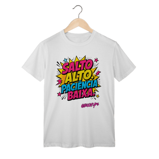 Nome do produto Camiseta Salto Alto. Paciência baixa.