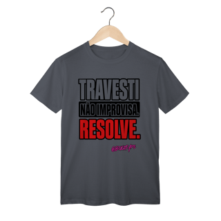 Nome do produto Camiseta Travesti não improvisa. Resolve.