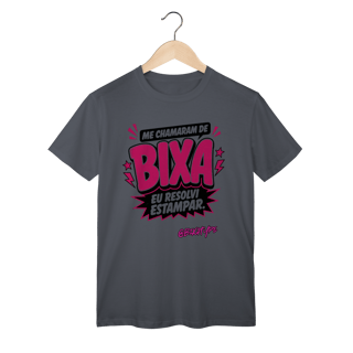 Nome do produto Camiseta Me chamaram de Bixa. Eu resolvi estampar.