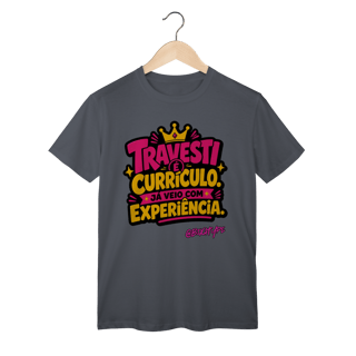 Nome do produto Camiseta Travesti é Currículo. Já Veio com Experiência.