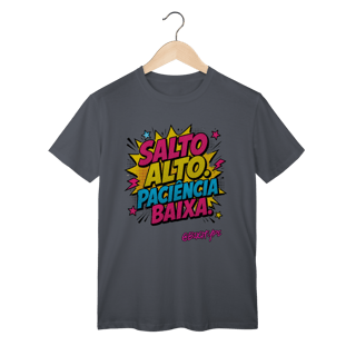 Nome do produto Camiseta Salto Alto. Paciência baixa.