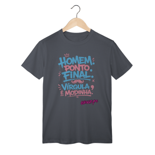 Nome do produto Camiseta Homem. Ponto Final. Vírgula é Modinha.