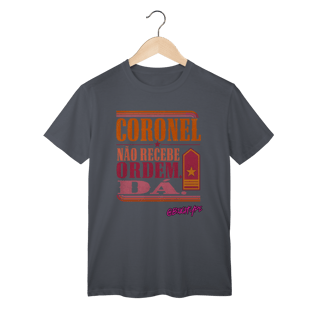 Nome do produto Camiseta Coronel Não Recebe Ordem. Dá.
