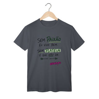Nome do produto Camiseta Sem Plateia É Que Não Dá