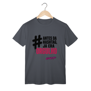 Nome do produto Camiseta Antes da hashtag, já era orgulho
