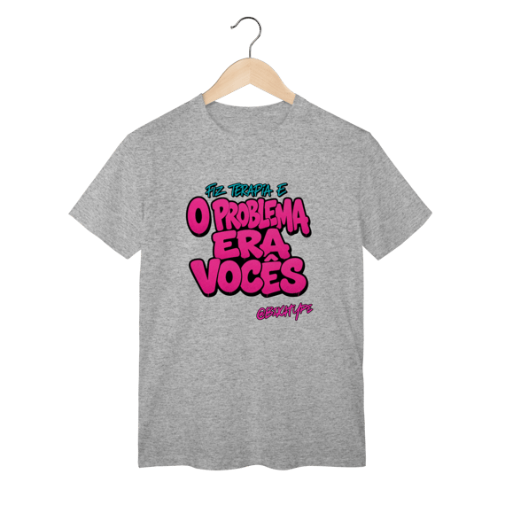 Camiseta Fiz terapia e o problema era vocês