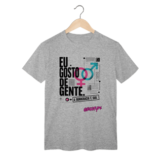 Nome do produto Camiseta Eu gosto de gente. A burocracia é sua