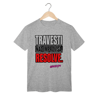 Nome do produto Camiseta Travesti não improvisa. Resolve.