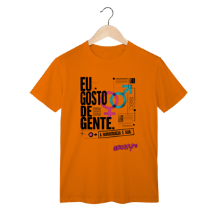 Camiseta Eu gosto de gente. A burocracia é sua
