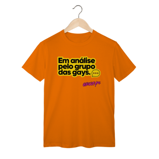 Camiseta Em análise pelo grupo das gays