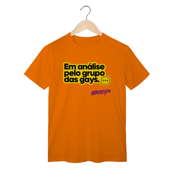 Camiseta Em análise pelo grupo das gays