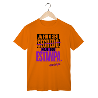 Nome do produto Camiseta Já fui o seu segredo. Hoje sou estampa.