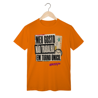 Nome do produto Camiseta Meu gosto não trabalha em turno único