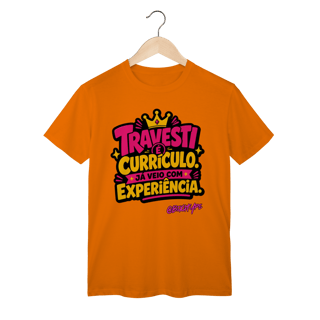 Nome do produto Camiseta Travesti é Currículo. Já Veio com Experiência.