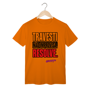 Nome do produto Camiseta Travesti não improvisa. Resolve.