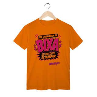 Nome do produto Camiseta Me chamaram de Bixa. Eu resolvi estampar.