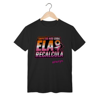 Camiseta Sapatão não erra, ela recalcula
