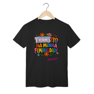 Nome do produto Camiseta Transito na minha feminilidade