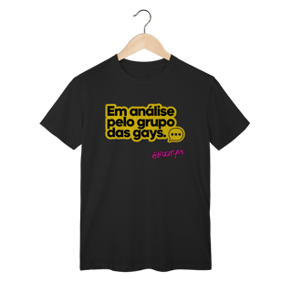 Nome do produto Camiseta Em análise pelo grupo das gays