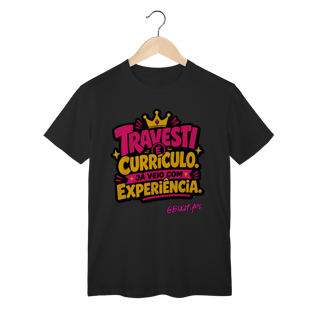 Nome do produto Camiseta Travesti é Currículo. Já Veio com Experiência.