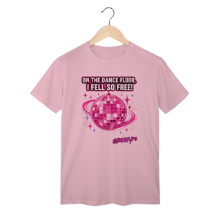 Nome do produto Camiseta On the dance floor, I fell so free!